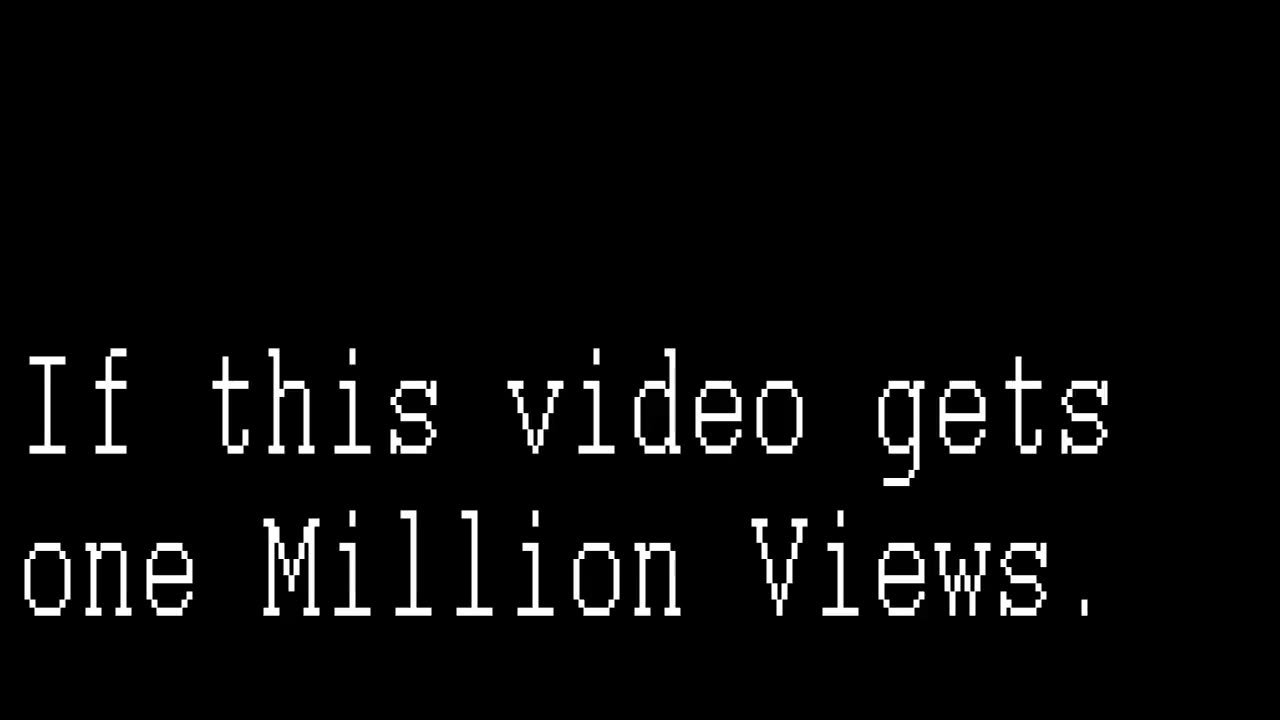 If This Video Gets One Million Views.....