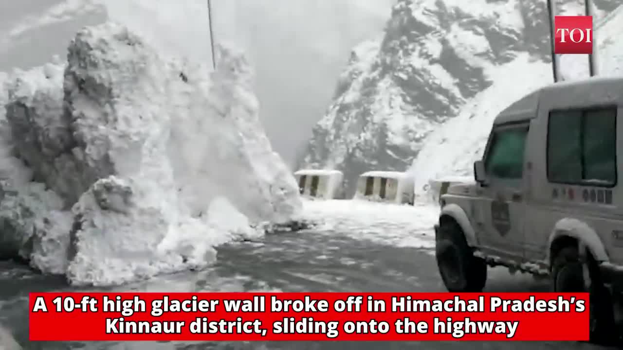 UP IN ARMS! Watch_ 10-ft high glacier wall breaks off, slides onto highway in HP’s Kinnaur