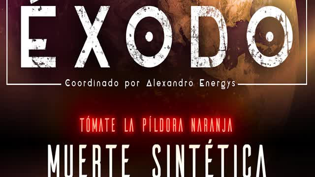 MUERTE SINTÉTICA 14x15 Píldora Naranja Alexandro Energys ExodoPodcast