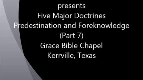 Keith Lamb presents Five Major Doctrines (Part 7) Predestination and Foreknowledge 1983