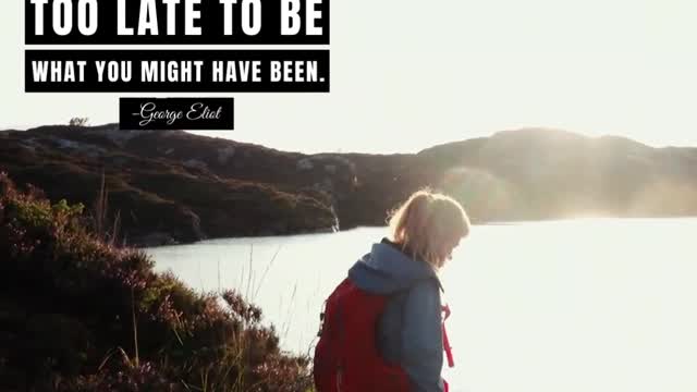 It Is Never Too Late to Be What You Might Have Been