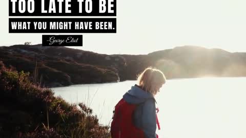It Is Never Too Late to Be What You Might Have Been