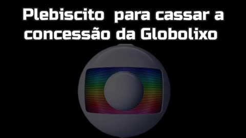 Plebiscito para cassar a concessão da Globolixo