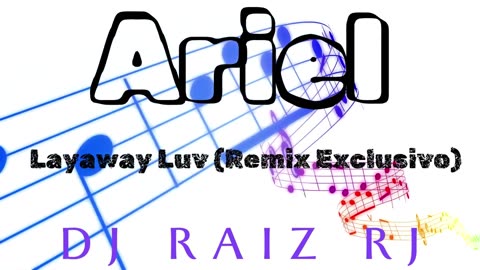 Ariel - Layaway Luv (Remix Exclusivo)