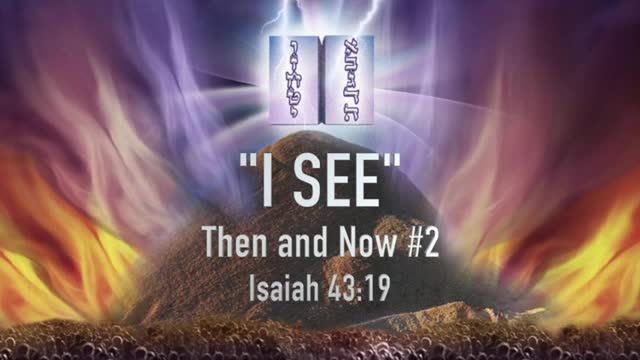 I SEE - Then and Now #2 Isaiah 43:19