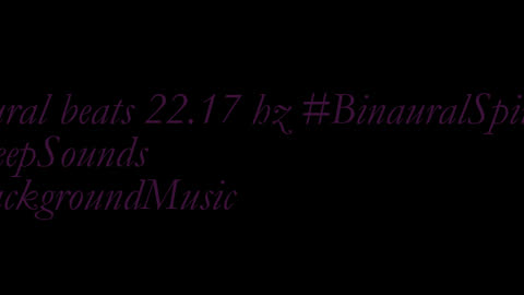 binaural_beats_22.17hz_BinauralMeditativeHarmony BinauralDeepFocus RelaxingEscape