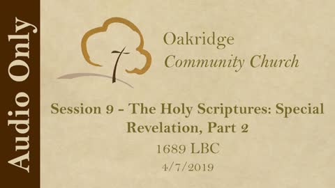 1689 Session 9 - The Holy Scriptures - Special Revelation, Part 2