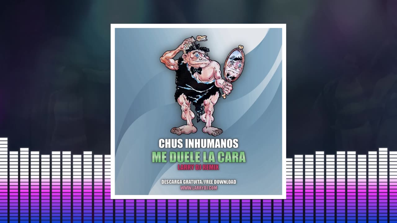 Chus Inhumanos - Me Duele La Cara (Larry DJ Remix)