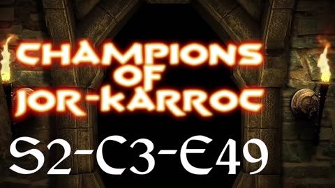 S2 C3 E49 Part 3 Champions of Jor-Karroc
