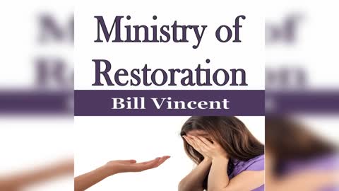 Ministry of Restoration by Bill Vincent