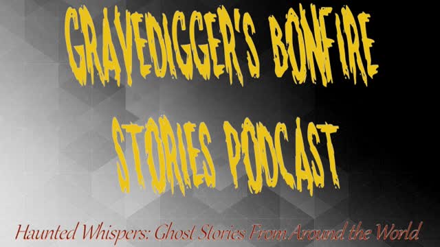 Gravediggers Bonfire Stories Podcast Episode 01