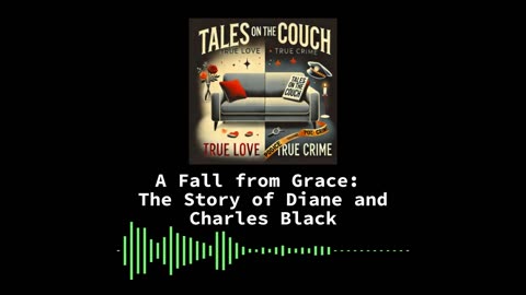 A Fall from Grace: The Story of Diane and Charles Black