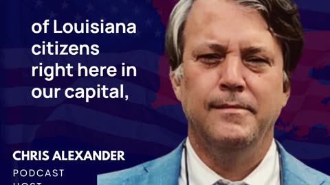 Chris Alexander Breaks Down How Senator Pressly Championed Louisiana's Rights in Health Decisions!