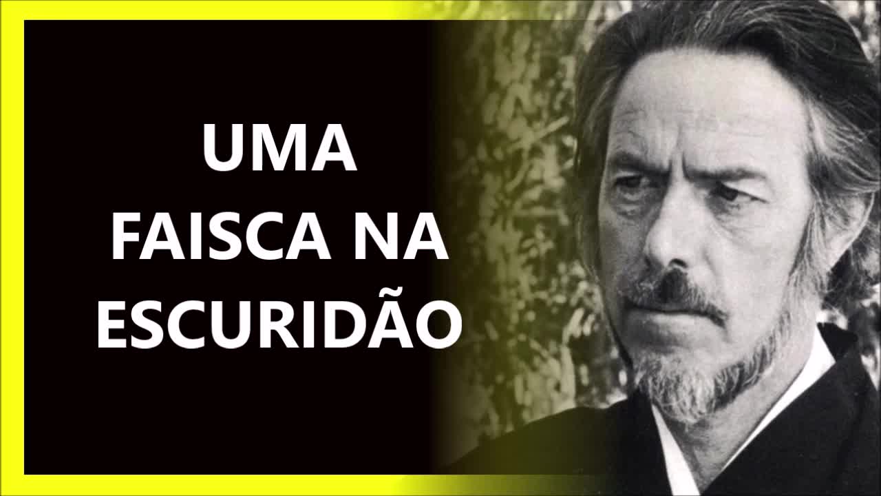 UMA FAISCA NA ESCURIDÃO, ALAN WATTS DUBLADO