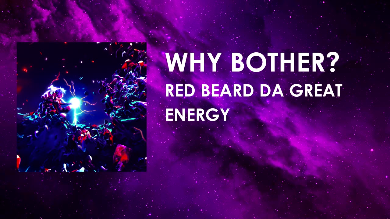 WHY BOTHER? - Red Beard Da Great