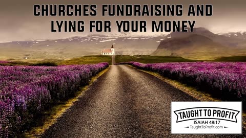 Churches Fundraising And Lying For Your Money