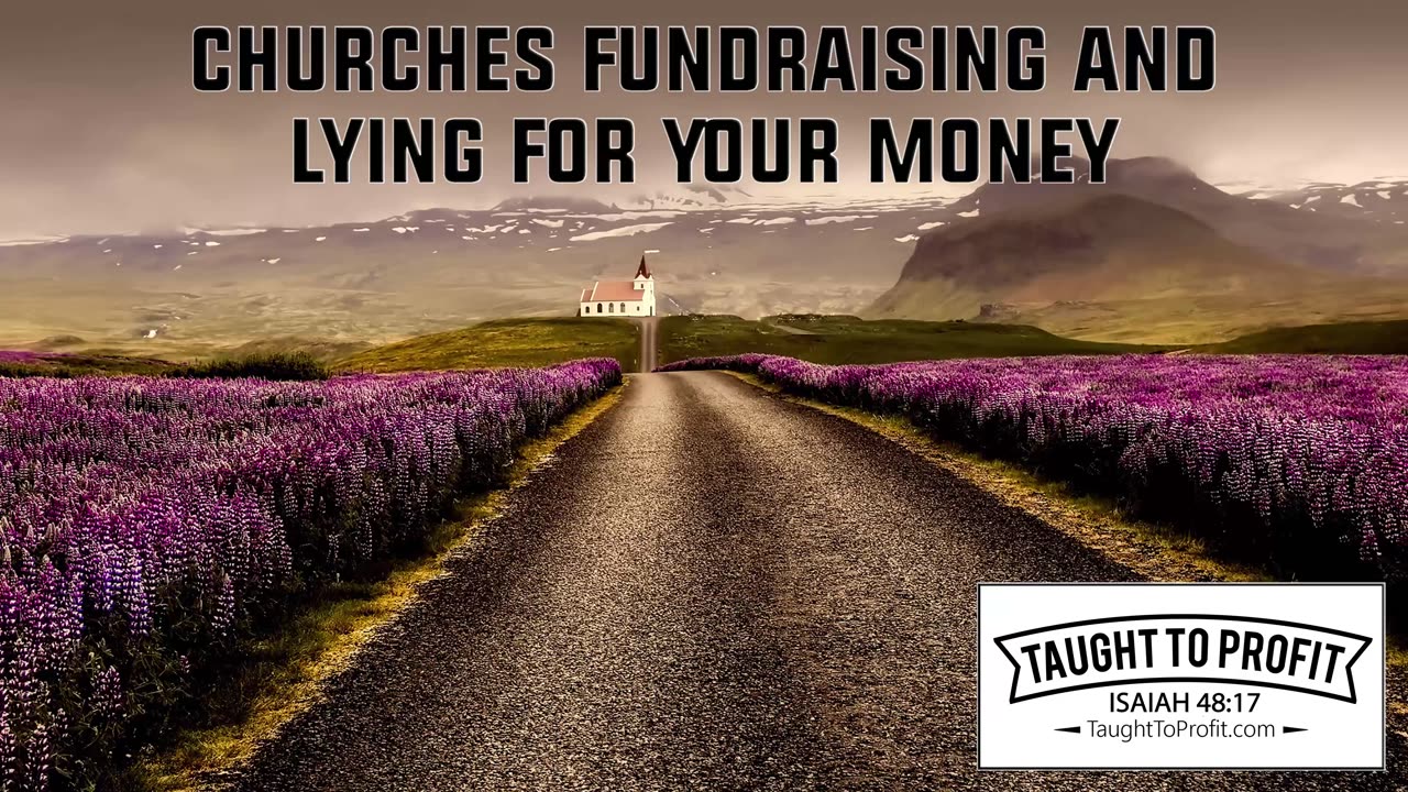 Churches Fundraising And Lying For Your Money