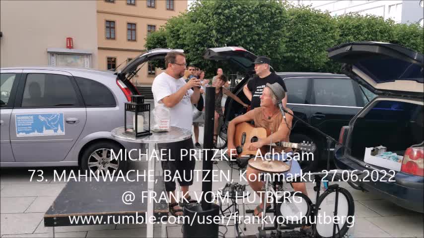 MICHAEL PRITZKE - Aсhtsam - 73. MAHNWACHE - BAUTZEN, Kornmarkt, 27 06 2022 + Redebeitrag VEIT