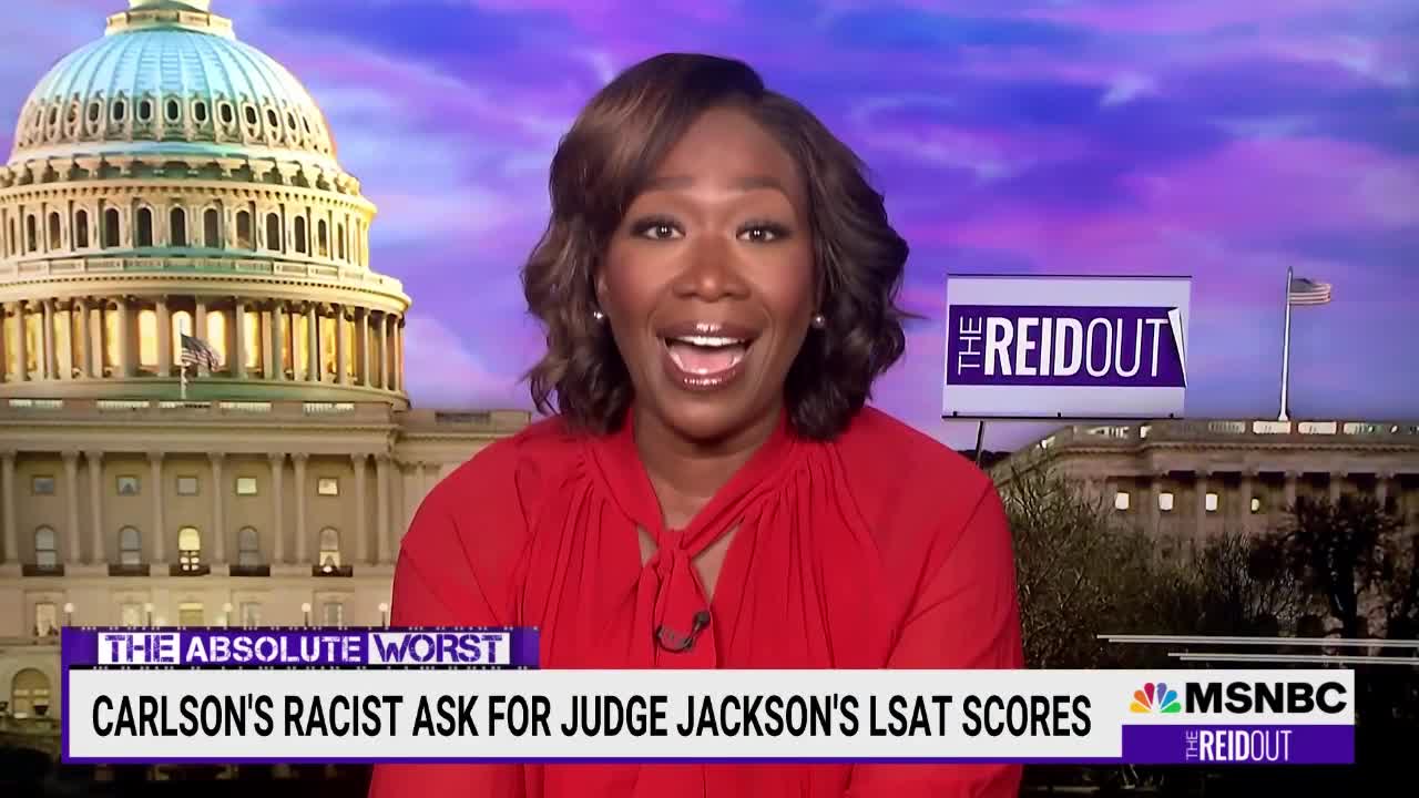 Joy Reid gets triggered by Tucker Carlson wanting to vett Ketanji Brown Jackson’s LSAT