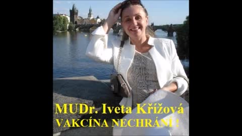 MUDr. Iveta Křížová, vakcíny proti Covidu nás nechrání !