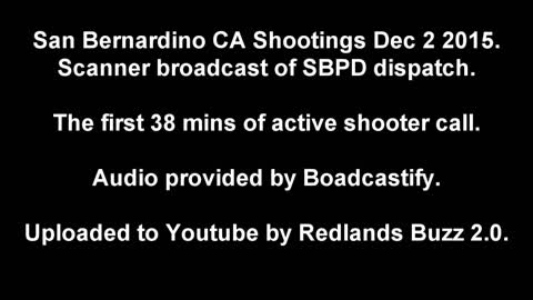 Inland Regional Center terrorist shooting in San Bernardino Dec 2 2015 scanner audio