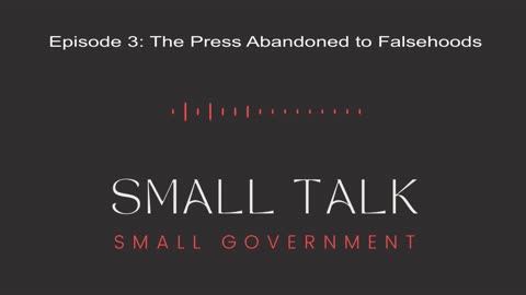 Episode 3: The Press Abandoned to Falsehoods