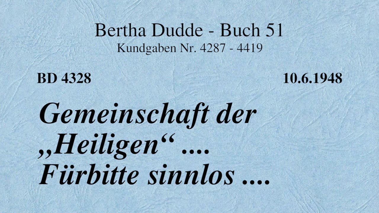 BD 4328 - GEMEINSCHAFT DER "HEILIGEN" .... FÜRBITTE SINNLOS ....