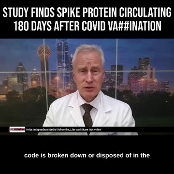Dr. Peter McCullough: Spike Protein Circulating 180 Days After COVID quackccination.
