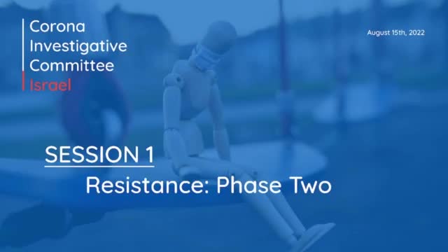 Corona Investigative Committee Israel - Session 1 - Resistance Phase Two