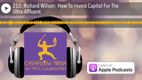 Richard Wilson Shares How To Invest Capital For The Ultra-Affluent