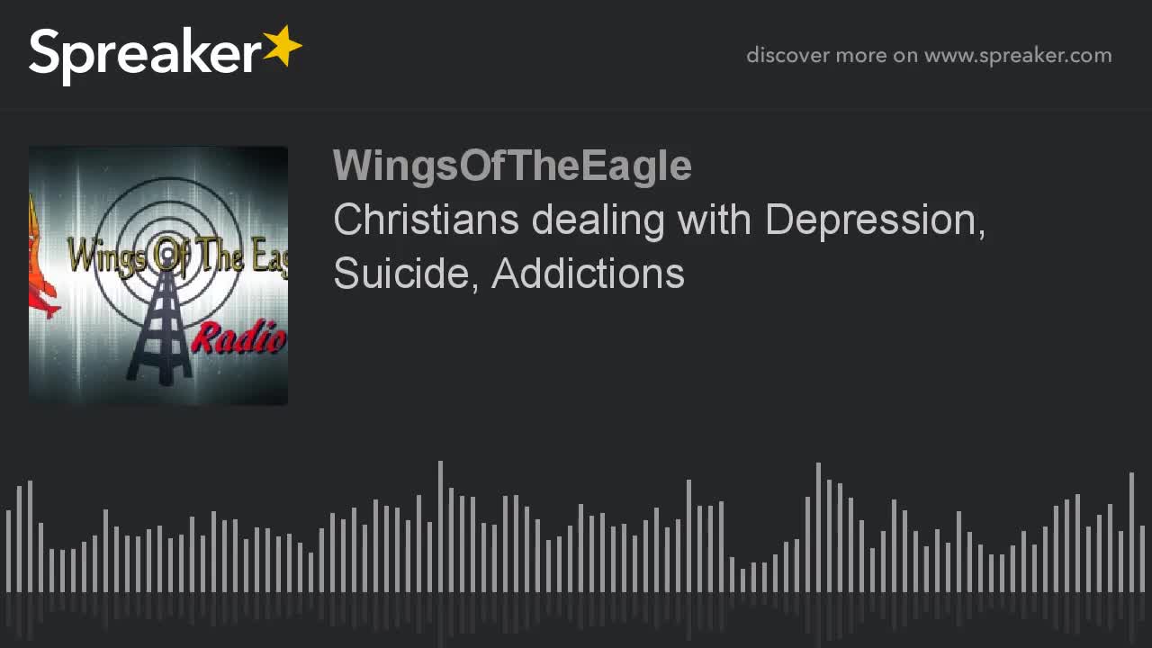 Christians dealing with Depression, Suicide, Addictions