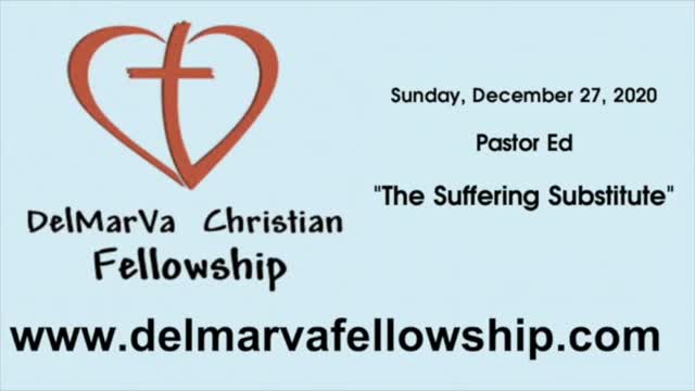 12-27-20 - Pastor Ed - The Suffering Substitute