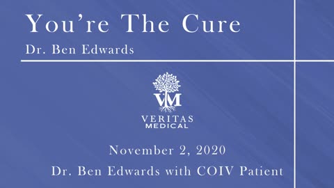 You're The Cure, November 2, 2020 - Dr. Ben Edwards interviews a COVID-19 Patient