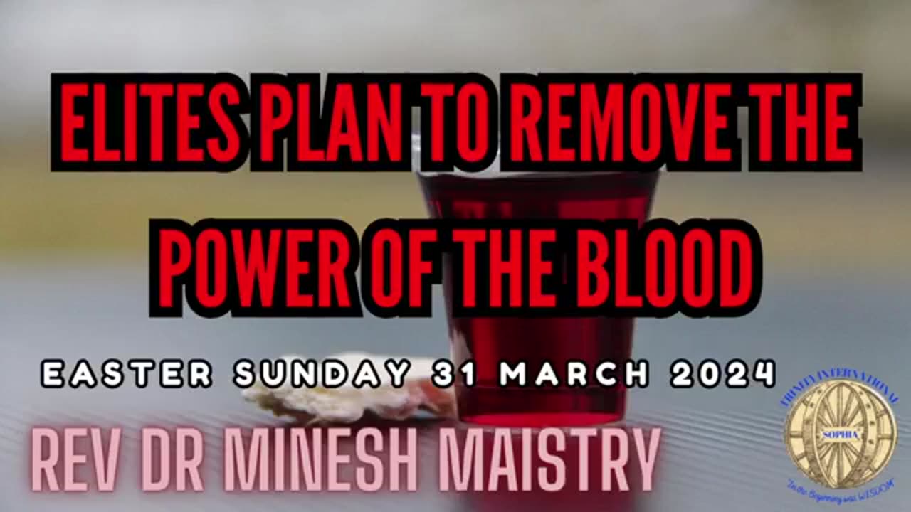 ELITES PLAN TO REMOVE THE POWER OF THE BLOOD (Easter Sunday: 31 March 2024) - Rev Dr Minesh Maistry