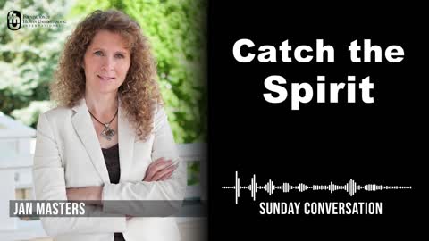 “Catch the Spirit” | Sunday Conversation 9/25/2022