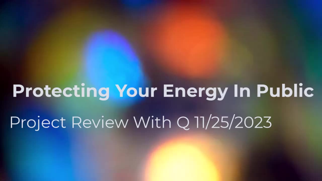 Protecting Your Energy In Public 11/25/2023