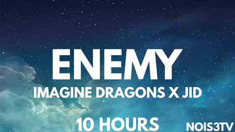 ENEMY IMAGINE DRAGONS X JID 10 HOURS