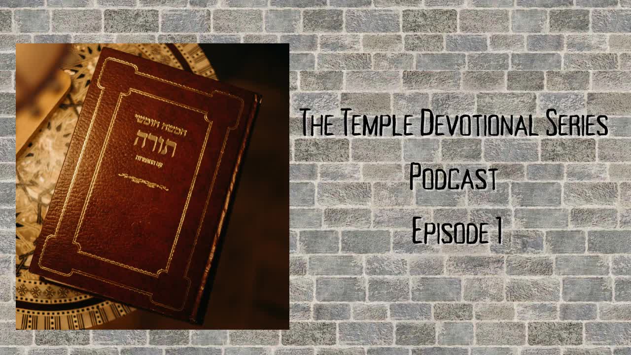 The Temple Devotional Series (Episode 1)