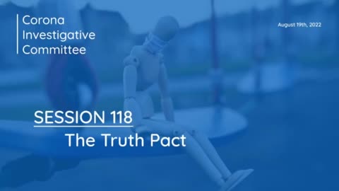 Corona Investigavtive Committee - Session 118 - The Truth Pact