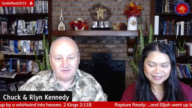 God Is Real!: Rapture Ready? -2 Kings 2:11 Pastor Chuck & Rlyn Kennedy