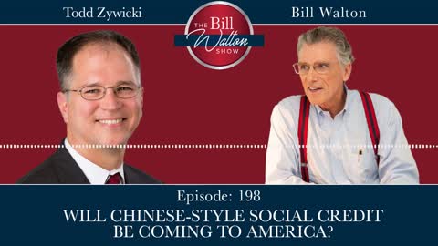 The Bill Walton Show: Will Chinese-Style Social Credit Be Coming to America? with Todd Zywicki (Audio)