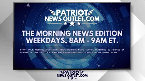 🔴 WATCH LIVE | Patriot News Outlet | The Morning News Edition | 8AM EST