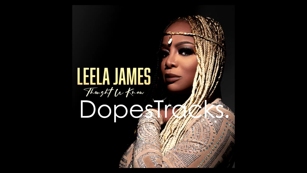 Leela James - Thought U Knew