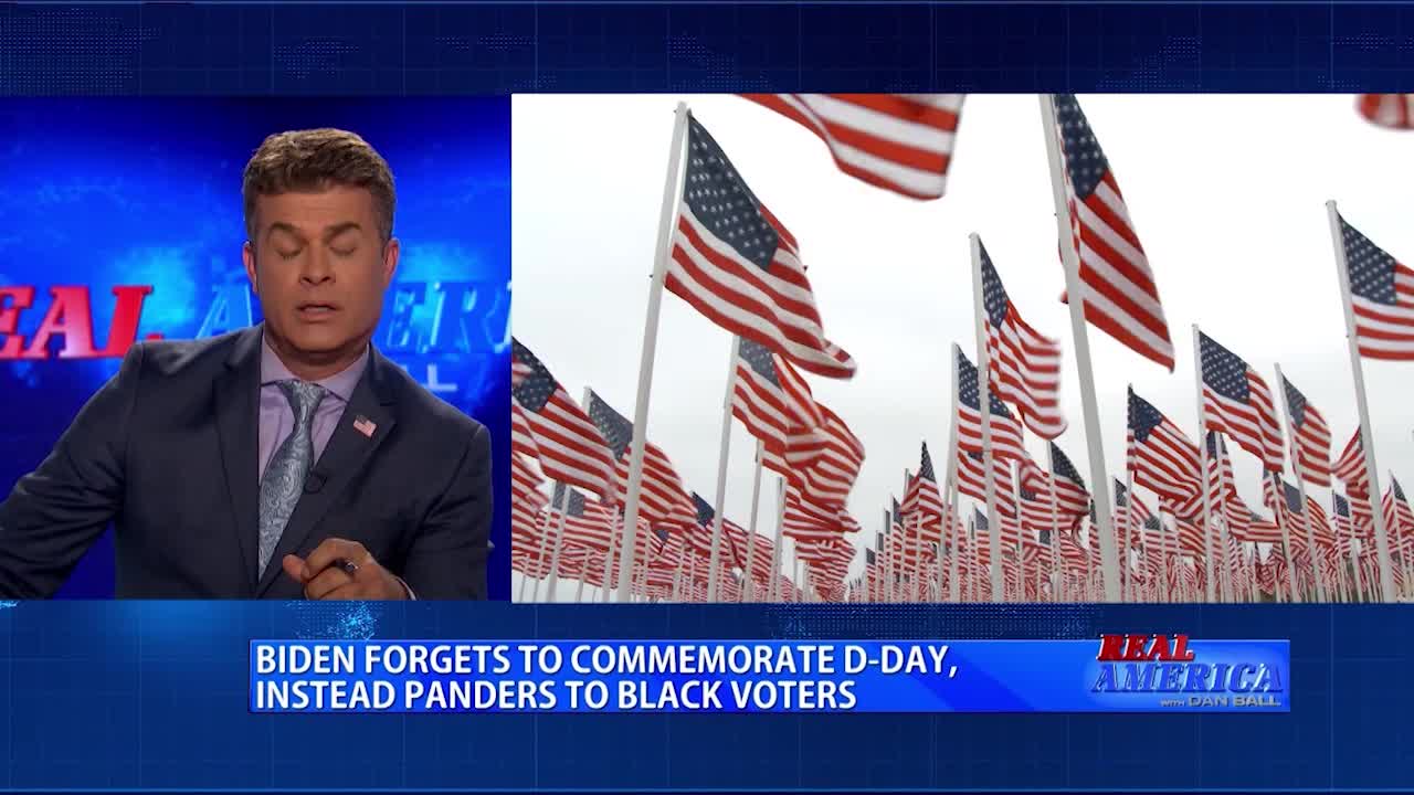 Real America - Dan #GETREAL 'Biden Forgets To Commemorate D-Day, Instead Panders To Black Voters'