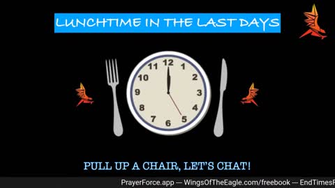 Lunchtime in the Last Days - Jan 5, 2022 #LastDays #UniteTheChurch #Live