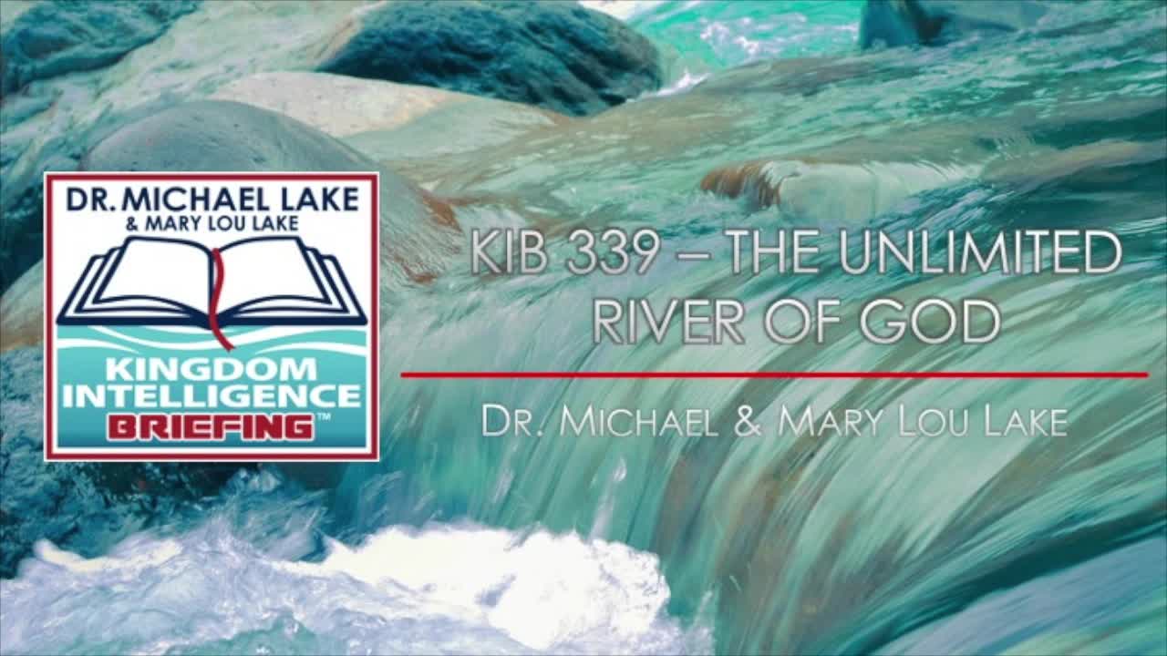 KIB 339 – The Unlimited River of God