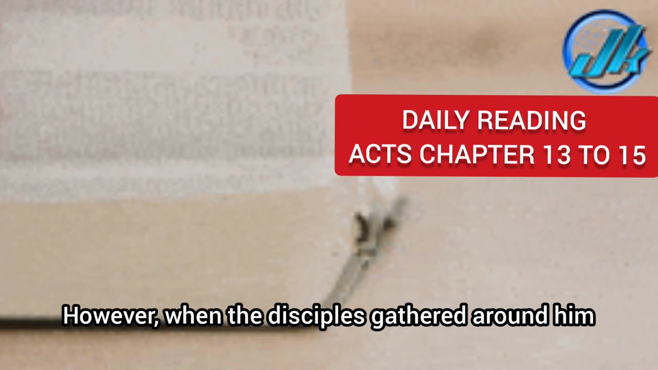 THE BIBLE READING: TODAY'S DAILY READING: FROM THE BOOK OF ACTS CHAPTER 13 to 15