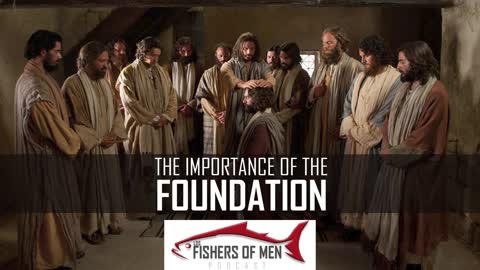 LDS Fishers of Men Podcast 01 - The Importance of The Foundation