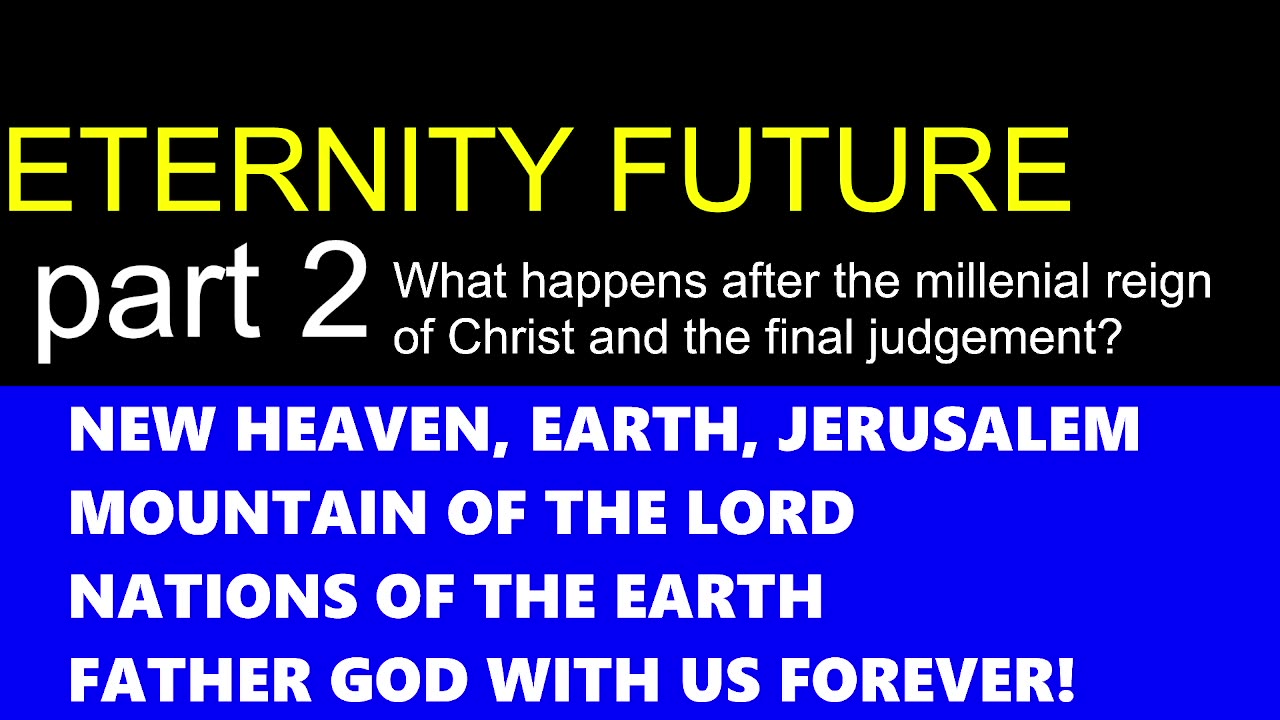 ETERNITY FUTURE: PART 2 NEW HEAVEN AND EARTH