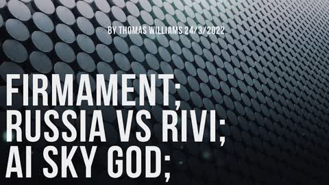 Firmament; Russia vs RIVI; AI sky god;